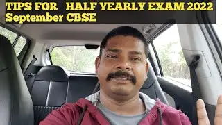 TIPS FOR HALF YEARLY EXAM 2022 SEP