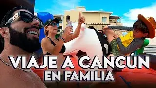 Viaje a Cancún en Familia | Parte 1