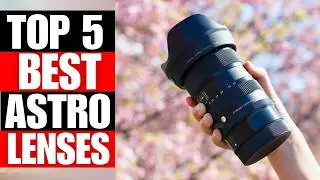 TOP 5 Best Lenses For Astrophotography Sony E Mount 