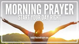 Powerful Prayer To Start Your Morning  | Start Your Day Right Morning Prayer