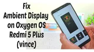 How to Fix Ambient Display on Oxygen OS | Redmi 5 Plus(vince)