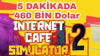 İnternet Cafe Simulator 2 Nasıl Para Yapılır 460 bin dolar