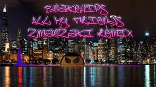 Snakehips - All My Friends feat. Tinashe & Chance the Rapper (ZmanZAKI Remix)
