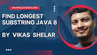 Find Longest SubString in Java 8