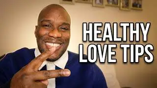 Healthy Relationship Advice & Tips for You or Your Partner
