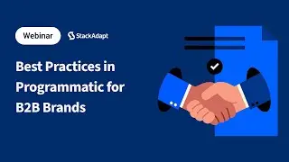 Best Practices in Programmatic for B2B Brands [StackAdapt Webinar]