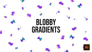 How to create blobby gradients in Illustrator | 1 minute tutorial