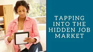 Tapping Into the Hidden Job Market
