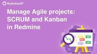 Managing Agile projects: SCRUM and Kanban in Redmine — RedmineUP Webinar 29.01