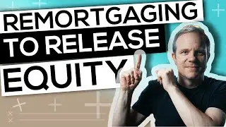 Remortgaging to Release Equity