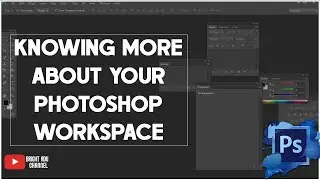 KNOWING MORE ABOUT YOUR PHOTOSHOP WORKSPACE