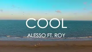 Cool - Alesso ft. Roy English(Lyrics)