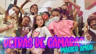 DETRÁS DE CÁMARAS 🎬 / MÁGICO AMOR ✨💓  