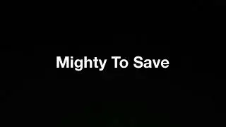 Mighty To Save - Hillsong (Lyrics)