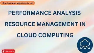 performance analysis  Resource Management in Cloud Computing