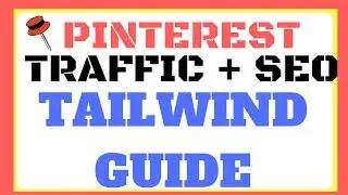 Tailwind Pinterest Guide For Pinterest Traffic And SEO