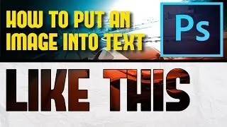 HOW TO PUT AN IMAGE INTO TEXT - PHOTOSHOP CC  2014 [1080P]