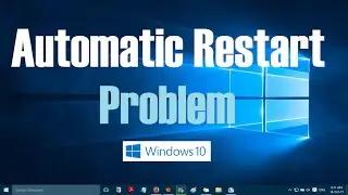 Windows 10 Restarts Automatically - 1 Simple Fix