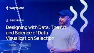 [ENG] Designing with Data: The Art and Science of Data Visualization Selection | Denis Rybin