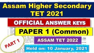 ANSWER KEYS of Assam Higher Secondary TET January, 2021 PAPER I (Part 1) || Series A ||