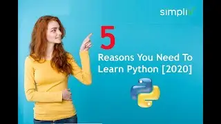 5 Reasons You Need To Learn Python [2020] | Simpliv