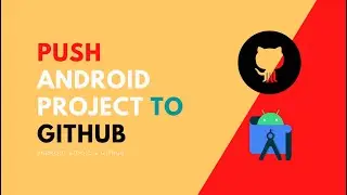 How to Push Android Studio Project to GitHub? | Android Studio + GitHub