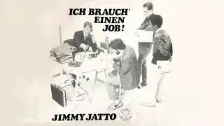 Jimmy Jatto – Ich brauch' einen Job