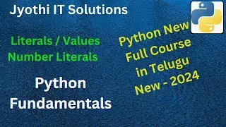 Literals/Values | Number Literals | Python Fundamentals in Telugu 2024 #jyothiitsolutions #pythons