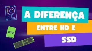 Qual a diferença entre HD e SSD?