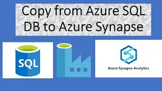 Copy table from Azure SQL DB to Synapse | Load data into Azure Synapse by using Azure Data Factory