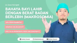 Bahaya Bayi Lahir Dengan Berat Badan Berlebih / MAKROSOMIA
