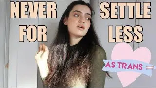 Trans Women DATING ADVICE - be willing to be SINGLE | MTF