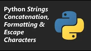 String Concatenation, Formatting and Escape Characters - Python Tutorial Series