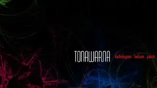 Tonawarna - Kehidupan Belum Pasti (Singles)