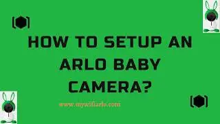 How To Setup an Arlo Baby Camera | my.arlo.com | Arlo Baby Camera Setup