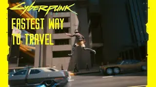 The Fastest Way to Travel in Cyberpunk 2077