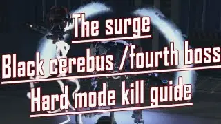 The surge: how to kill Black cerebus / fourth boss easily for hard mode