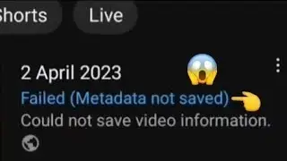 How to solve Failed Metadata error while uploading video on YouTube ?