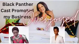 How Black Panther Cast Promoted my Business | Black Panther Inspired | Black History Month