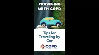 Tips for Traveling by Car with COPD