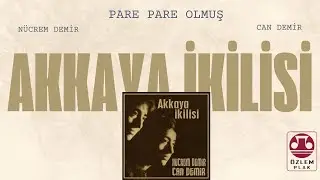 Akkaya İkilisi - Pare Pare Olmuş [ ©️Özlem Plak]