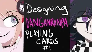 Designing Danganronpa Playing Cards: Episode 1