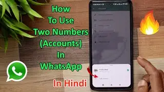 How To Use Two Accounts (Mobile Numbers) In WhatsApp 🔥 ⚡️ 🔥In Hindi