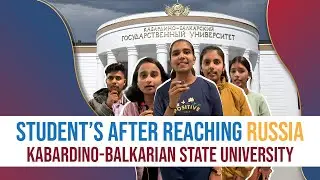 STUDENTS AFTER REACHING RUSSIA | CAMPUS VIEW | KABARDINO BALKARIAN STATE UNIVERSITY  | DOCTOR DREAMS