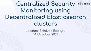 Centralized Security Monitoring with Decentralized Elasticsearch Clusters