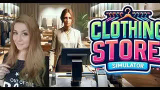 ОТКРЫЛА СВОЙ МАГАЗИН ОДЕЖДЫ ► Clothing Store Simulator