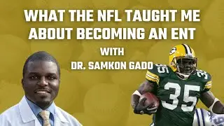 214. What The NFL Taught Me About Becoming An ENT with Dr. Samkon Gado