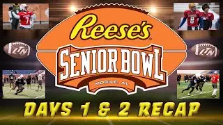 LTN Exclusive | 2022 Senior Bowl Recap Days 1 & 2 | Who are the Week's Draft Risers Thus Far?