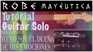 Robe - Mayéutica - Cuarto movimiento - GuitarSolo Tutorial W/TAB-Yo no soy el dueño de mis emociones