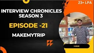 MakeMyTrip Interview Experience | Interview Chronicles | CSE | 2024 | 